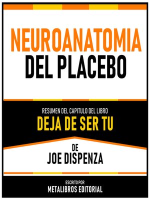 cover image of Neuroanatomia Del Placebo--Resumen Del Capitulo Del Libro Deja De Ser Tu De Joe Dispenza